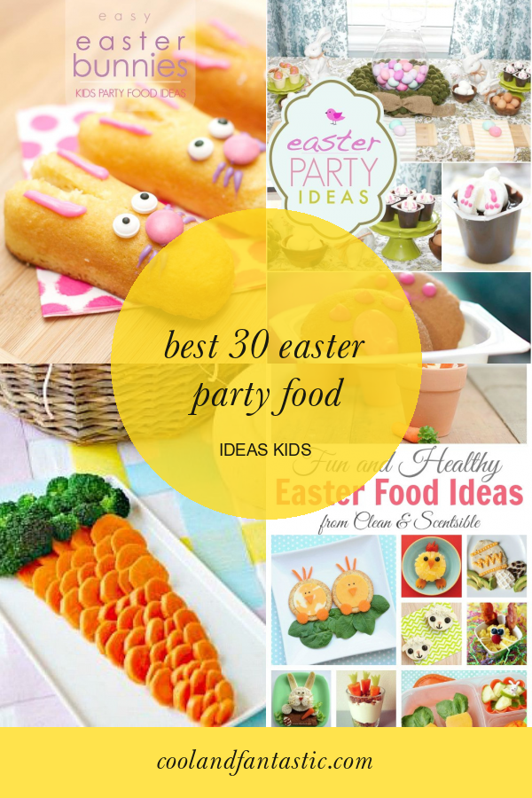 Best 30 Easter Party Food Ideas Kids - Home, Family, Style and Art Ideas
